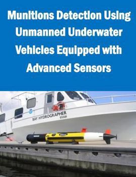 Paperback Munitions Detection Using Unmanned Underwater Vehicles Equipped with Advanced Sensors Book
