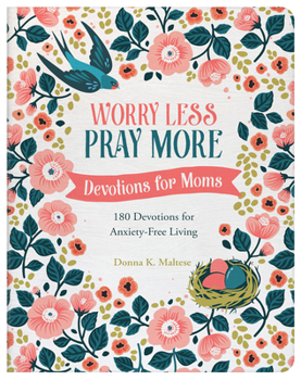 Paperback Worry Less, Pray More: Devotions for Moms: 180 Devotions for Anxiety-Free Living Book