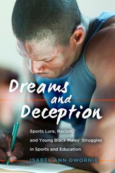 Hardcover Dreams and Deception: Sports Lure, Racism, and Young Black Males' Struggles in Sports and Education Book