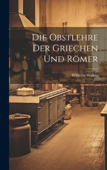 Hardcover Die Obstlehre der Griechen und Römer [German] Book