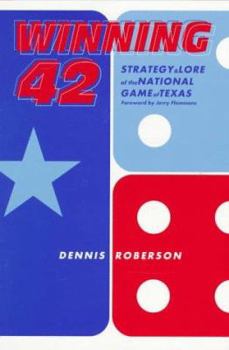 Winning 42: Strategy & Lore of the National Game of Texas
