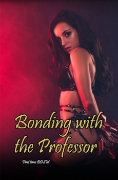 Paperback Bonding with the Professor: First Time BDSM Book