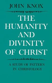 Paperback The Humanity and Divinity of Christ: A Study of Pattern in Christology Book