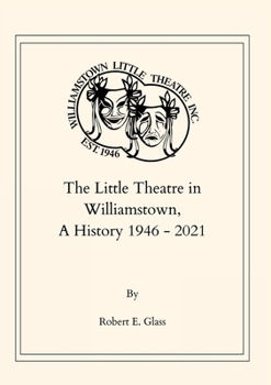 The Little Theatre in Williamstown, A History 1946- 2021