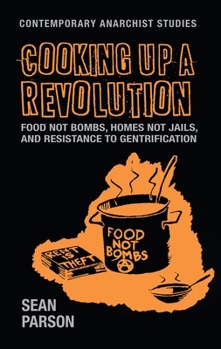 Paperback Cooking Up a Revolution: Food Not Bombs, Homes Not Jails, and Resistance to Gentrification Book