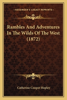 Paperback Rambles And Adventures In The Wilds Of The West (1872) Book