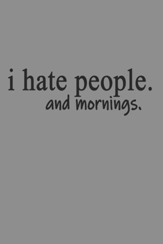Notizbuch A5 (6X9zoll) Kariert 120 Seiten: I Hate People and Mornings for Women and Men