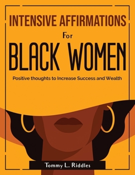 Paperback Intensive Affirmations for Black Women: Positive thoughts to Increase Success and Wealth Book