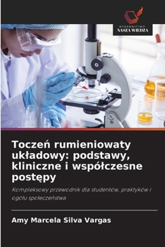Toczen rumieniowaty ukladowy: podstawy, kliniczne i wspólczesne postepy (Polish Edition)
