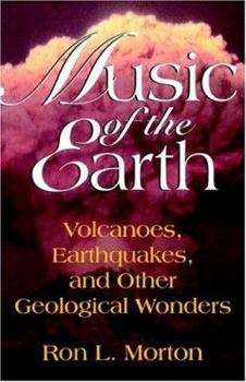 Paperback Music of the Earth: Volcanoes, Earthquakes, and Other Geological Wonders Book