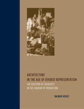 Paperback Architecture in the Age of Divided Representation: The Question of Creativity in the Shadow of Production Book