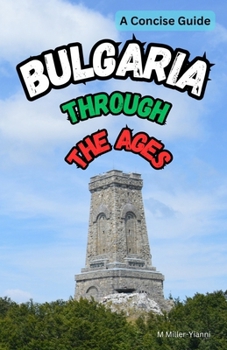 Paperback Bulgaria Through the Ages: A Concise Guide Book