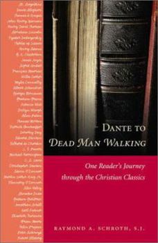 Hardcover Dante to Dead Man Walking: One Reader's Journey Through the Christian Classics Book
