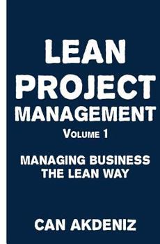 Paperback Lean Project Management Volume 1: Managing Business the Lean Way Book
