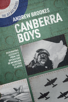 Paperback Canberra Boys: Fascinating Accounts from the Operators of an English Electric Classic Book