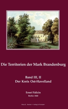 Hardcover Territorien der Mark Brandenburg: Oder Geschichte der einzelnen Kreise, St?dte, Ritterg?ter und D?rfer in derselben, Band III, Teil II. Der Kreis Osth [German] Book