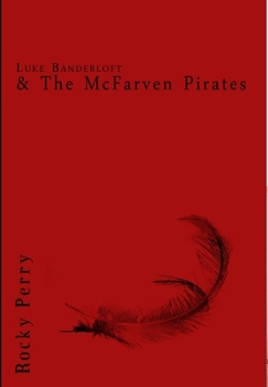 Hardcover Luke Banderloft and the McFarven Pirates: Book 1 Book