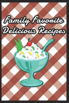 Paperback Blank Recipe Book To Write In - Family Favorite Delicious Recipes Book