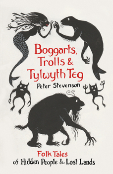 Paperback Boggarts, Trolls and Tylwyth Teg: Folk Tales of Hidden People & Lost Lands Book