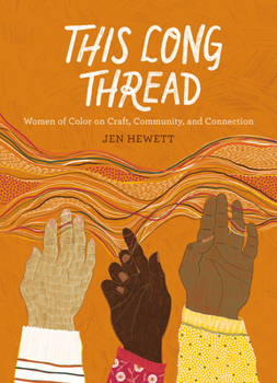 Paperback This Long Thread: Women of Color on Craft, Community, and Connection Book