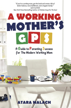Paperback A Working Mother's GPS: A Guide to Parenting Success for the Modern Working Mom Book