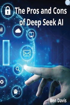 Paperback The Pros and Cons of Deep Seek AI Book