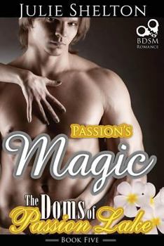 Passion's Magic - Book #5 of the Doms of Passion Lake