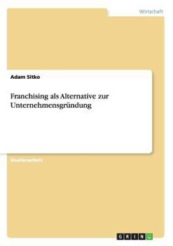Paperback Franchising als Alternative zur Unternehmensgründung [German] Book