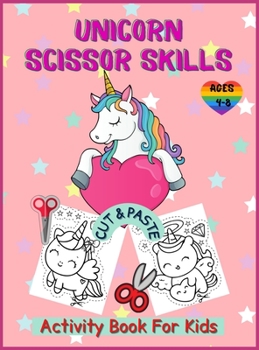 Unicorn Cut and Paste Coloring Book For Kids: Unicorn Activity Book for Kids Ages 4-8, A Fun Unicorn Scissor Skills Activity Book and Gift for Kids, ... Cutting