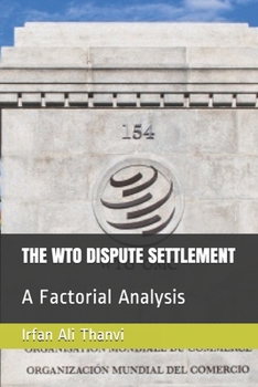 The Wto Dispute Settlement: A Factorial Analysis