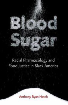 Hardcover Blood Sugar: Racial Pharmacology and Food Justice in Black America Book