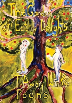 The Garden of Earthly Delights: Poems
