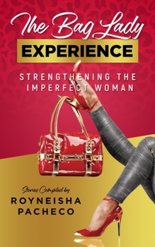 Paperback The Bag Lady Experience: Strengthening the Imperfect Woman Book