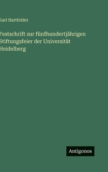 Hardcover Festschrift zur fünfhundertjährigen Stiftungsfeier der Universität Heidelberg [German] Book