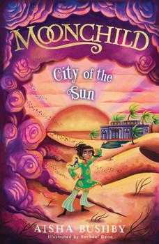 Moonchild: City of the Sun: Magical middle grade series inspired by Arabian Nights and perfect for fans of Michelle Harrison and Sophie Anderson: Book 2 - Book #2 of the Moonchild