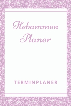 Hebammen Planer Terminplaner: Hebamme Kalender 2020 | Terminkalender A5, Hebammen Planer & Notizbuch (German Edition)
