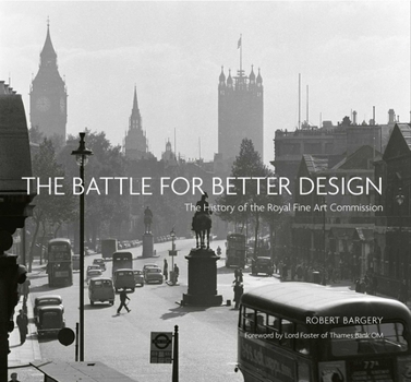 Hardcover The Battle for Better Design: The History of the Royal Fine Art Commission Book