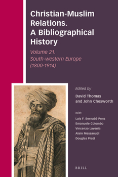 Hardcover Christian-Muslim Relations. a Bibliographical History Volume 21. South-Western Europe (1800-1914) Book