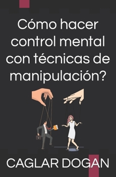 Paperback Cómo hacer control mental con técnicas de manipulación? [Spanish] Book