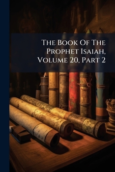 Paperback The Book Of The Prophet Isaiah, Volume 20, Part 2 Book