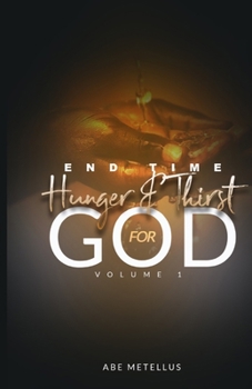 Paperback End Time Hunger and Thirst for God VOLUME-1 Book