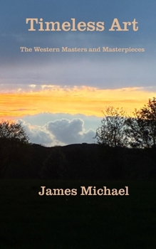 Paperback Timeless Art: The Western Masters and Masterpieces Book