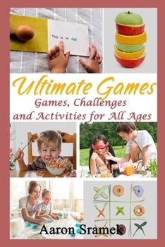 Ultimate Games: Games, Challenges and Activities for All Ages