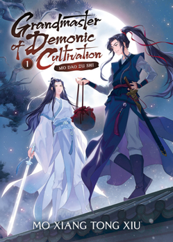 Grandmaster of Demonic Cultivation: Mo Dao Zu Shi (Novel) Vol. 1 - Book #1 of the Grandmaster of Demonic Cultivation: Mo Dao Zu Shi (Seven Seas Edition)