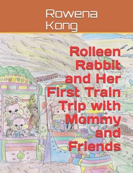 Paperback Rolleen Rabbit and Her First Train Trip with Mommy and Friends Book