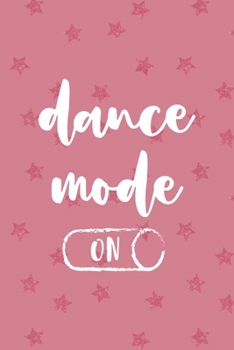 Paperback Dance Mode On: Party Notebook Journal Composition Blank Lined Diary Notepad 120 Pages Paperback Pink Stars Book