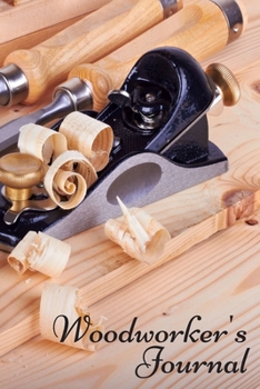 Woodworker's Journal: Woodworker's Handbook and Sketch Journal Helps Organize Your Designs and Projects- Chisels and Plane Background