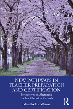 Paperback New Pathways in Teacher Preparation and Certification: Perspectives on Alternative Teacher Education Methods Book