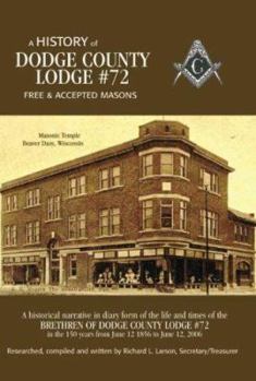 Paperback A History of Dodge County Lodge #72: Free & Accepted Masons Book