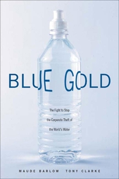 Hardcover Blue Gold: The Fight to Stop the Corporate Theft of the World's Water Book